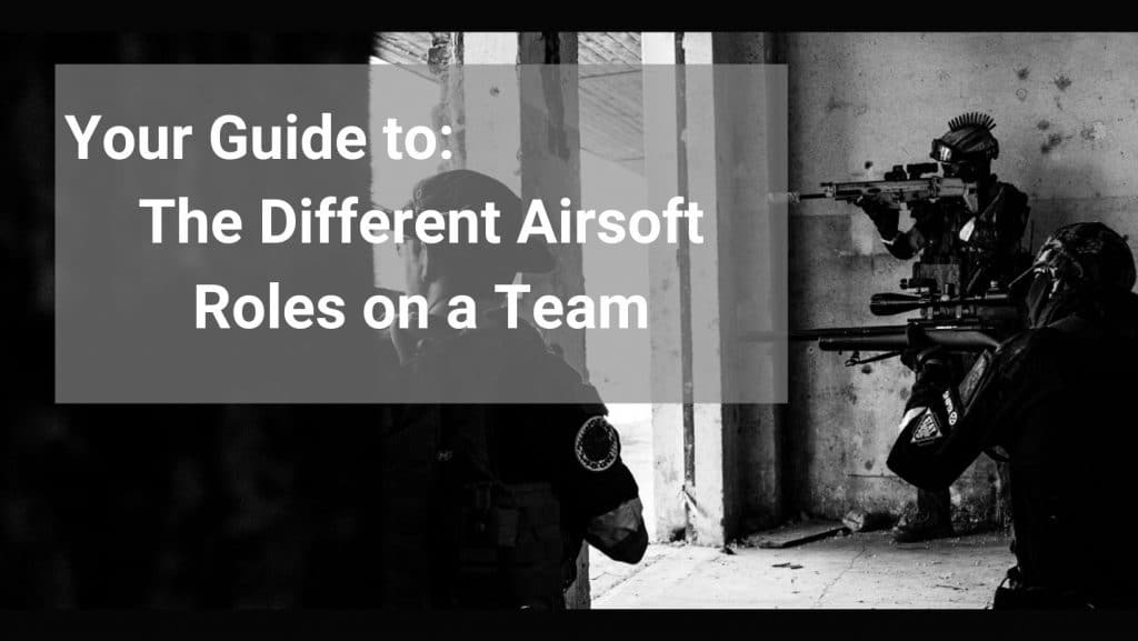 your guide to airsoft roles on a team header image