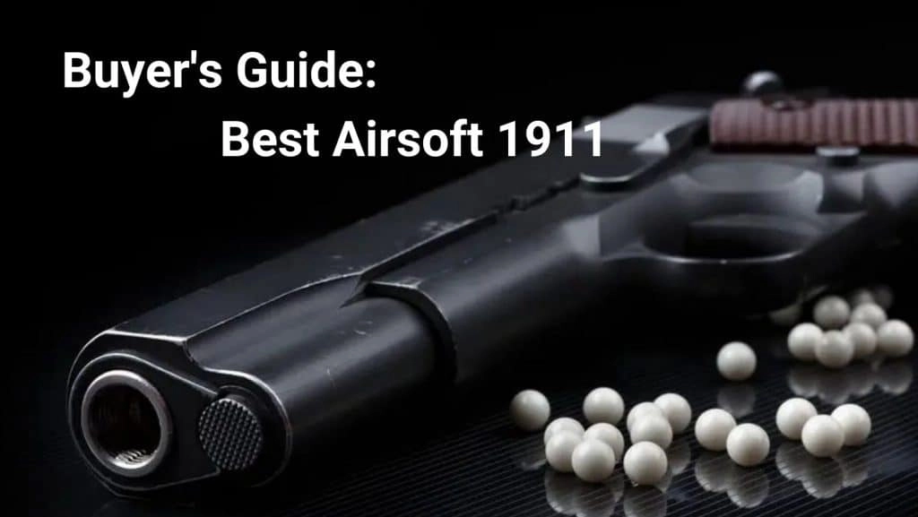 best airsoft 1911 list buyer's guide heading image