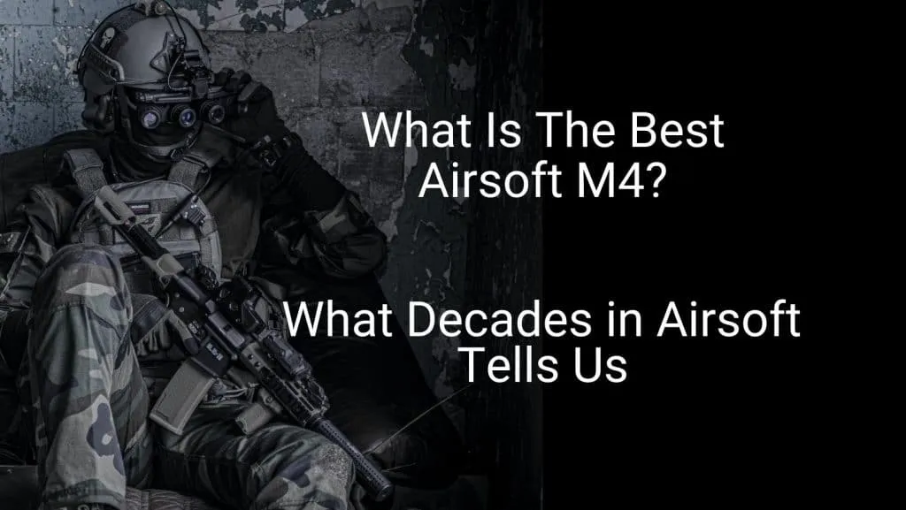 Best Airsoft M4 on the Market - Our Top AEG Roundup