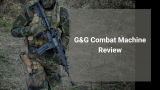 G&G Combat Machine Review – The Workhorse of Beginner Airsoft Loadouts