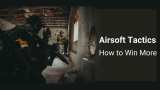Airsoft Tactics: How to Win More
