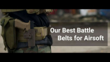 Best Battle Belt for Airsoft | Our Top 4 Choices